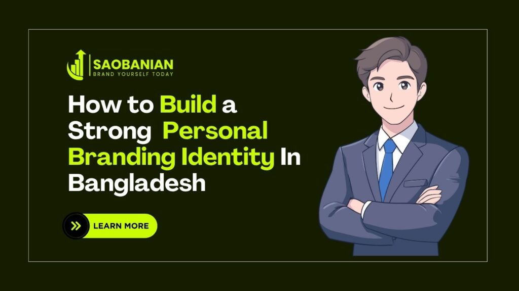 How to Build a Strong Personal Branding Identity In Bangladesh